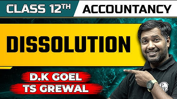 Dissolution of a Partnership Firm | Class 12 Accounts D.K. Goel & T.S. Grewal Solution