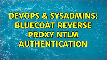DevOps & SysAdmins: BlueCoat reverse proxy NTLM authentication