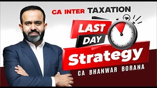 CA Inter TAXATION | Last Day STRATEGY | CA Bhanwar Borana