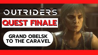 Outriders QUEST FINALE - Grand Obelisk to the Caravel