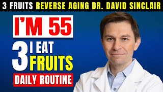 I Eat TOP 3 FRUITS to REVERSE Aging! Dr. David Sinclair
