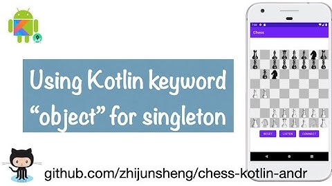 Android Chess 036: Using Kotlin keyword "object" for singleton