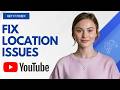 Need to Update Location in YouTube App? Step by Step