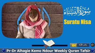 Weekly Tafsir by: Profesor Dr Alhagie Kemo Ndour, Suratu Nisa 64 from ayah 104