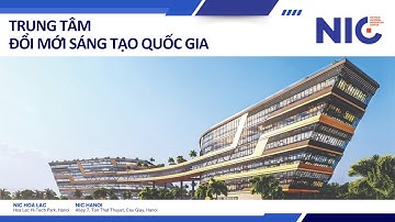 [VIE] GIỚI THIỆU VỀ TRUNG TÂM ĐỔI MỚI SÁNG TẠO QUỐC GIA 2025