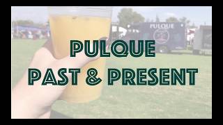 Pulque: Past and Present