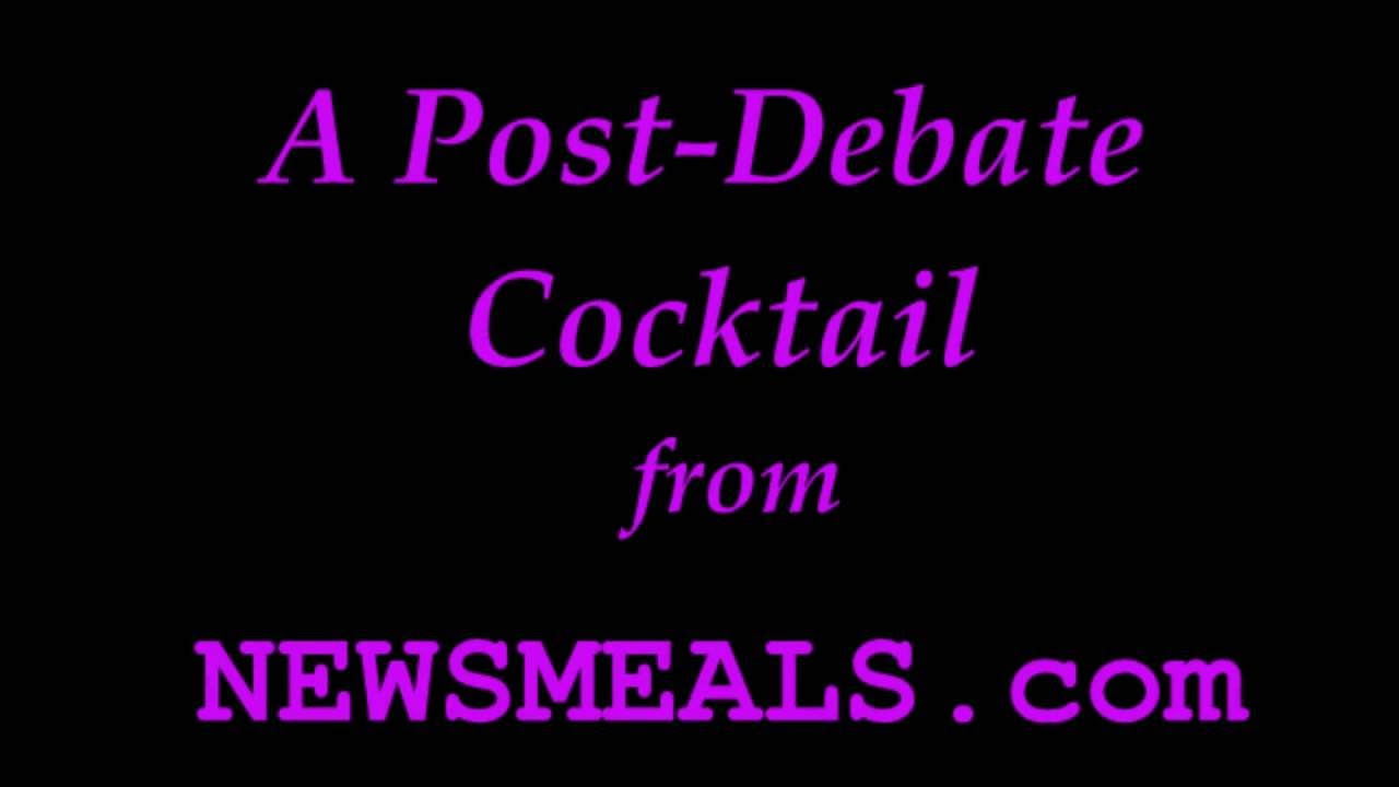 NEWSMEALS: Post Debate Cocktail (with Bill Lobley)