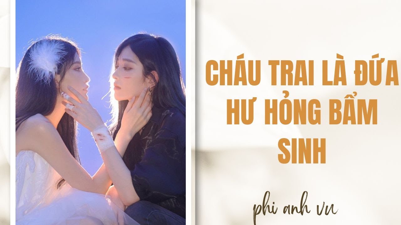 [Truyện Audio] Cháu Trai Là Đứa Hư Hỏng Bẩm Sinh | Phi Anh Vũ