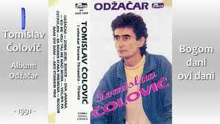 Tomislav Colovic - Bogom dani ovi dani - (Audio 1991)