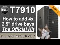 Dell Precision T7910 | How to add 4x 2.5" drive bays the official way with W80XH 0W80XH kit