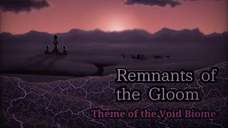 Terraria Solemnity Mod Music - Remnants Of The Gloom - Theme Of Void Biome