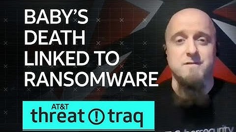 Baby’s Death Linked to Ransomware| AT&T ThreatTraq