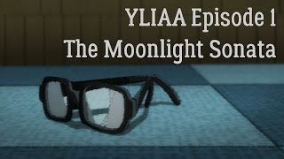 Yliaa Episode 1 - The Moonlight Sonata