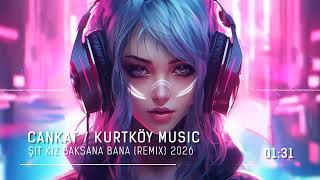 Cankat - Şit Kiz Baksana Bana (Kurtköy Remix)