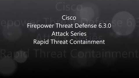 11. Cisco Firepower Threat Defense 6.3 Attack Series: Rapid Threat Containment