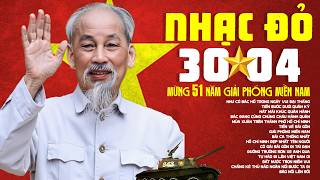 Nhạc Đỏ 30/4 Mừng 51 Năm Giải Phóng Miền Nam - LK Nhạc Đỏ Cách Mạng Hào Hùng Hay Nhất