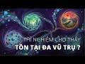 Thí nghiệm HAI KHE là bằng chứng về ĐA VŨ TRỤ ?