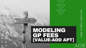 Modeling GP Fees Using the Value-Add Apartment Acquisition Model