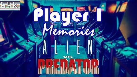Player 1 Memories #18 (Alien VS Predator/Arcade/Capcom/1994)