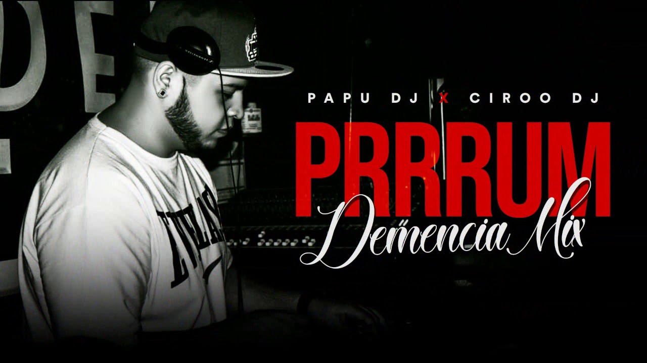 Prrrum Demencia Mix2 - PAPU DJ & CIRO DEEJAY