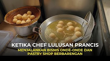Chef Lulusan Prancis Menjalankan Brand Onde-onde dan Pastry Shop Dalam Satu Tempat