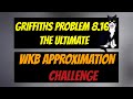 Griffiths Intro to QM - Problem 8.15: The ULTIMATE WKB Problem -HARDEST ONE YET