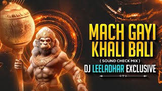 MACH GAYI KHALI BALI !! DJ LEELADHAR EXCLUSIVE !! ( SOUND CHECK MIX ) !!