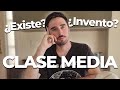 ¿Qué es la CLASE MEDIA? ¿Existe la CLASE MEDIA? ¿Invento del capitalismo?