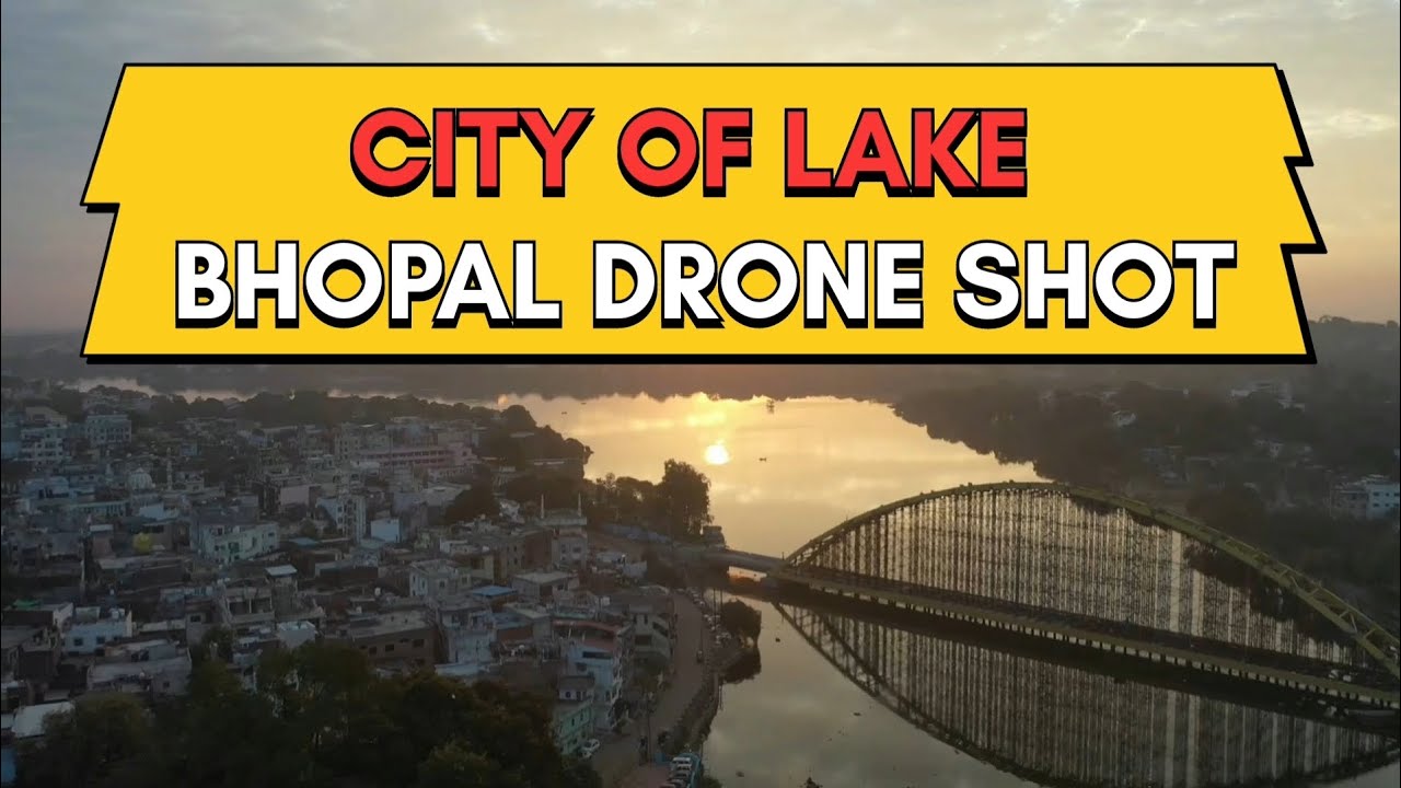 DRONE SHOTS OF BHOPAL CITY | BHOPAL CITY LAKES | MADHYA PRADESH ...