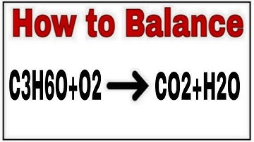How to balance C3H6O+O2=CO2+H2O|Chemical equation C3H6O+O2=CO2+H2O|C3H6O+O2=CO2+H2O balance