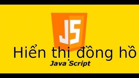 Javascript - lab4.3 - Hiển thị đồng hồ lên trang web