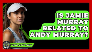 Is Jamie Murray Related To Andy Murray? - The Racket Xpert