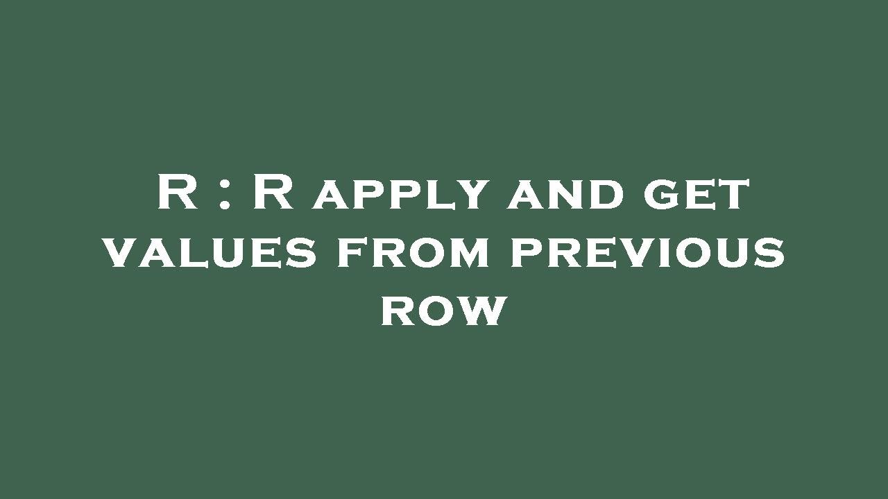 R : R apply and get values from previous row - YouTube