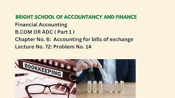 Financial accounting | B.COM OR ADC (Part 1) | Chapter No 6: Bills of exchange | Lecture: No 72