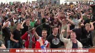 OM-Feyenoord : le match des supporters a déjà commencé !