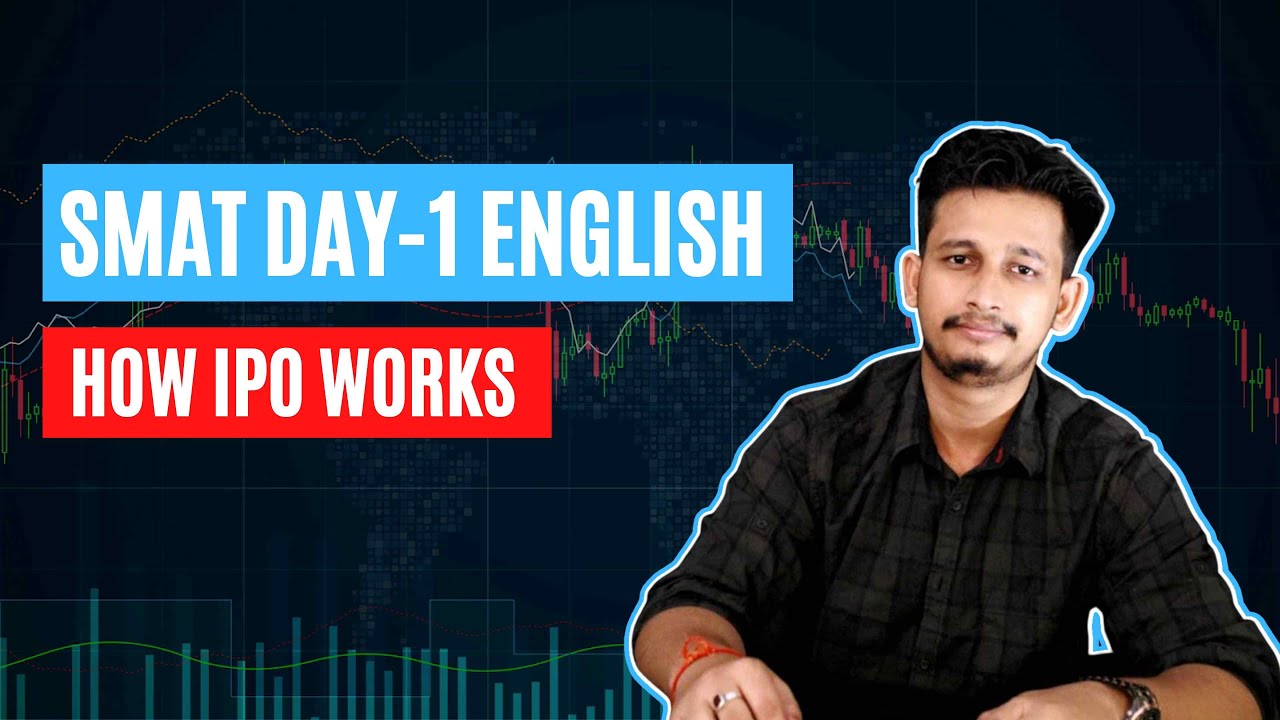SMAT DAY - 1 - ENGLISH - HOW IPO WORKS