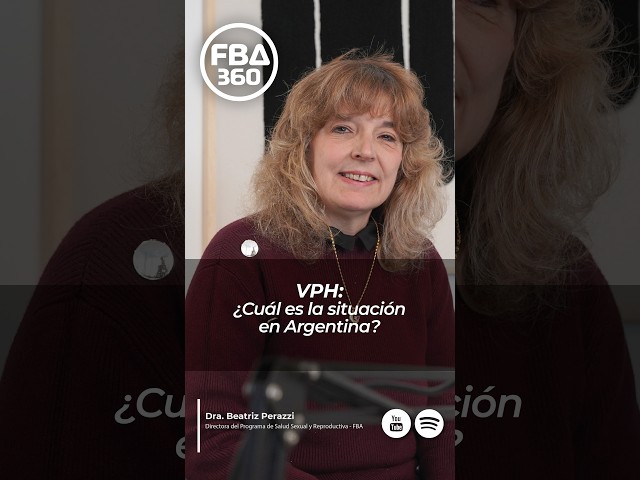 FBA360: "¿Cuánto podemos prevenir cuando hablamos de Virus del Papiloma Humano (VPH)?"