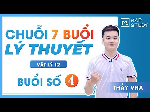 Video Chuỗi 7 ngày lý thuyết - Vật lý 12 - Buổi 04 - Thầy VNA - youtube
