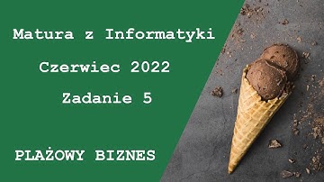Matura z Informatyki Czerwiec 2022 Zadanie 5 - part 1