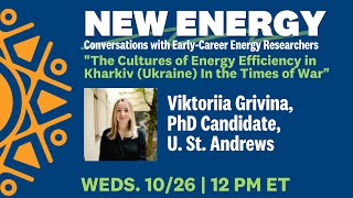 The Cultures of Energy Efficiency in Ukraine In the Times of War, Viktoriia Grivina, U. St. Andrews by Irving Institute 110 views 1 year ago 57 minutes