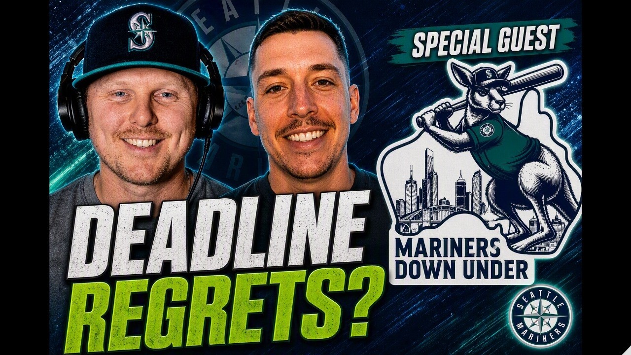 Mariners TRADE DEADLINE Regrets? + An Aussie’s INSANE Mariners Journey | Hold My Trident