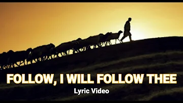 FOLLOW, I WILL FOLLOW THEE | Lyric Video