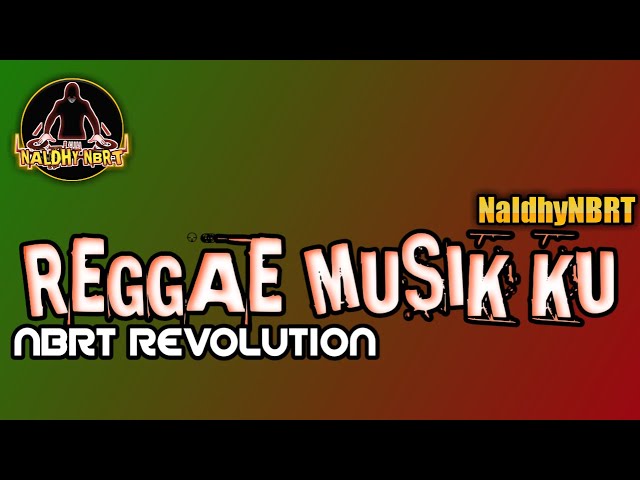 REGGAE MUSIK KU by Naldhy NBRT Rvltn 🌈 class=