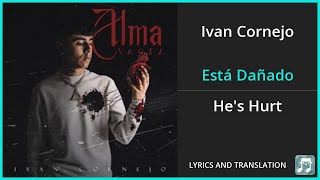 Ivan Cornejo - Está Dañado Lyrics English Translation - Spanish and English Dual Lyrics