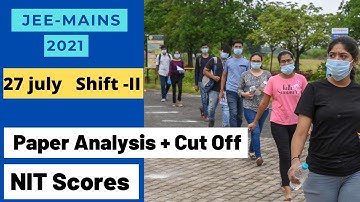 Jee mains 2021|Jee mains 2021 27 july shift 2 paper analysis|jee mains cut off|cut off marks for nit