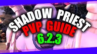 Shadow Priest PvP Guide WoD | 6.2.3