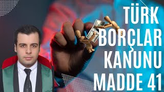 Türk Borçlar Kanunu Madde 41 - TBK 41. Madde