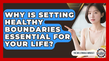 Why Is Setting Healthy Boundaries Essential For Your Life? - The Millennials Mindset