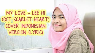My Love (내 사랑) - Lee Hi (OST Scarlet Heart) Cover (Indonesian Version) Lyric