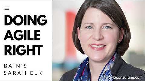 Bain senior partner Sarah Elk, co-author of Doing Agile Right